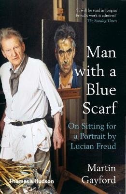Man with a Blue Scarf. On Sitting for a Portrait by Lucian Freud фото книги
