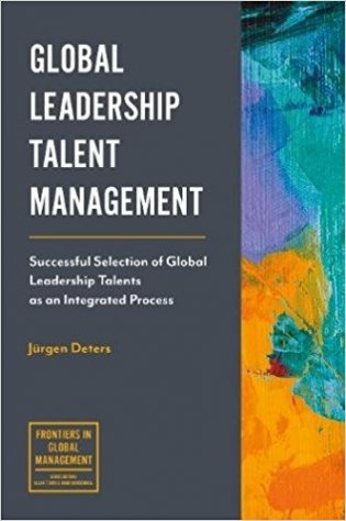 Global Leadership Talent Management: Successful Selection of Global Leadership Talents as an Integrated Process фото книги