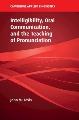 Intelligibility, Oral Communication, and the Teaching of Pronunciation фото книги