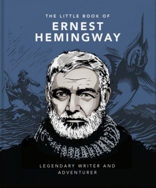 The Little Book of Ernest Hemingway: Legendary Writer and Adventurer фото книги