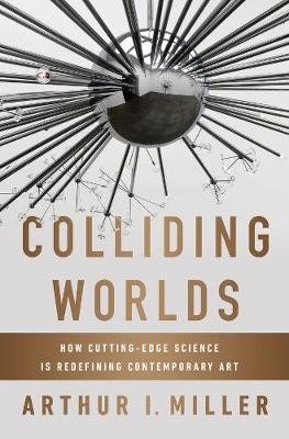 Colliding Worlds. How Cutting-Edge Science Is Redefining Contemporary Art фото книги