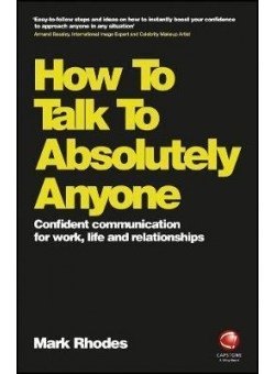How To Talk To Absolutely Anyone: Confident Communication for Work, Life and Relationships фото книги