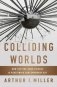 Colliding Worlds. How Cutting-Edge Science Is Redefining Contemporary Art фото книги маленькое 2