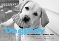 Dogplay: The Canine Guide to Being Happy фото книги