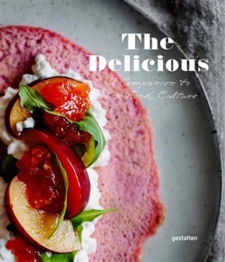 The Delicious. A Companion to New Food Culture фото книги