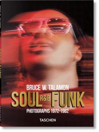 Bruce W. Talamon. Soul. R&B. Funk. Photographs 1972–1982 фото книги