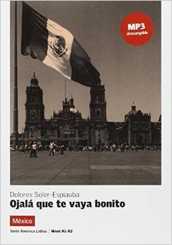 Lecturas Serie America Latina: Ojala Que Te Vaya Bonito (Mexico) + MP3 Downl фото книги