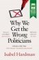 Why We Get the Wrong Politicians фото книги маленькое 2