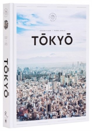 Tokyo: The Extraordinary Guide, an Insider Tour of Art, Food, and Culture фото книги