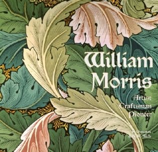 William Morris. Artist Craftsman Pioneer фото книги