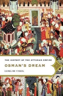 Osman's Dream: The Story of the Ottoman Empire, 1300-1923 фото книги
