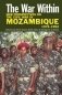 The War Within. New Perspectives on the Civil War in Mozambique, 1976-1992 фото книги маленькое 2