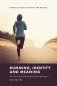 Running, Identity and Meaning: The Pursuit of Distinction Through Sport фото книги маленькое 2