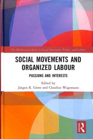 Social Movements and Organised Labour: Passions and Interests фото книги