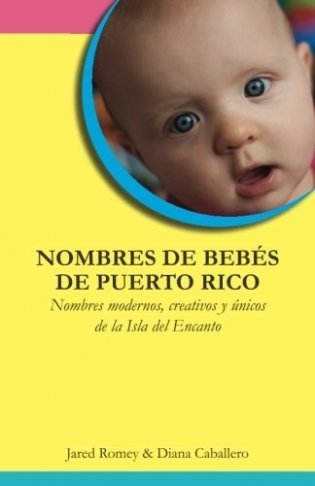 Nombres de Bebes de Puerto Rico: Nombres Modernos, Creativos y Unicos de La Isla del Encanto фото книги