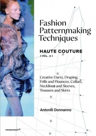 Fashion Patternmaking Techniques. Haute Couture. Volume 2 фото книги