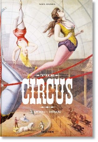 The Circus. 1870s-1950s фото книги