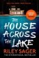 The House Across the Lake : the 2022 sensational new suspense thriller from the internationally bestselling author - you will be on the edge of your seat! фото книги маленькое 2