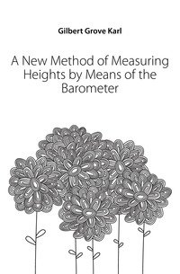 A New Method of Measuring Heights by Means of the Barometer фото книги