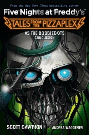 Bobbiedots conclusion (five nights at freddy`s:  tales from the pizzaplex #5) фото книги