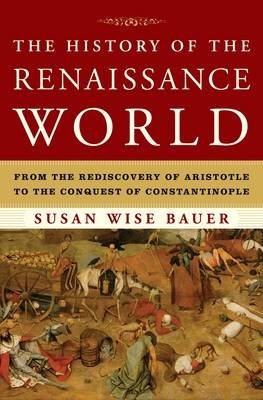 The History of the Renaissance World. From the Rediscovery of Aristotle to the Conquest of Constantinople фото книги