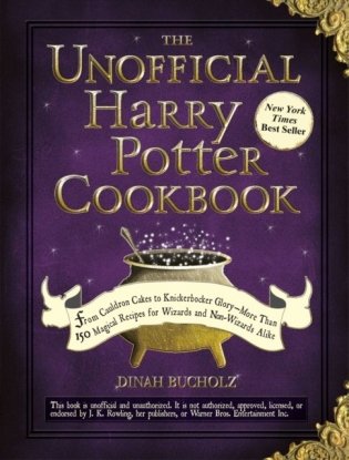 The Unofficial Harry Potter Cookbook: From Cauldron Cakes to Knickerbocker Glory--More Than 150 Magical Recipes for Muggles and Wizards фото книги