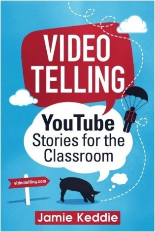 Videotelling: YouTube Stories for the Classroom фото книги