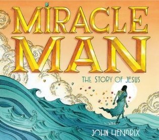 Miracle Man. The Story of Jesus фото книги
