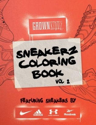 Sneakerz Coloring Book Vol. 2: Color the Hottest Sneakers Ever Made! фото книги