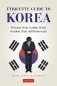 Etiquette Guide to Korea. Know the Rules That Make the Difference! фото книги маленькое 2