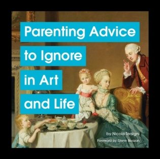Parenting Advice to Ignore in Art and Life фото книги