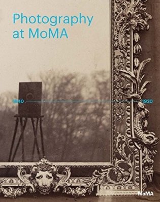 Photography at MoMA: 1840-1920 фото книги