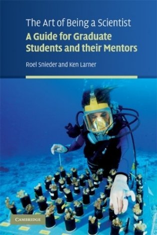 Art of Being Scientist: Guide for Graduate Students And Their Mentors фото книги