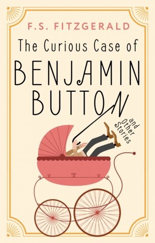 The Curious Case of Benjamin Button and Other Stories фото книги