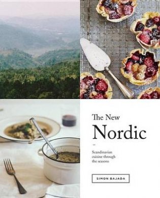 The New Nordic. Recipes from a Scandinavian Kitchen фото книги