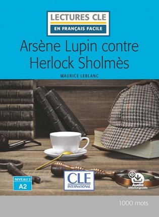 Arsène Lupin contre Herlock Sholmes. Niveau 2/A2. Livre + audio téléchargeable en ligne фото книги