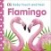 Baby Touch and Feel. Flamingo фото книги маленькое 2