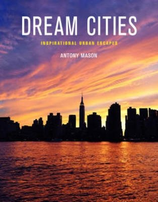 Dream Cities. Inspirational Urban Escapes фото книги