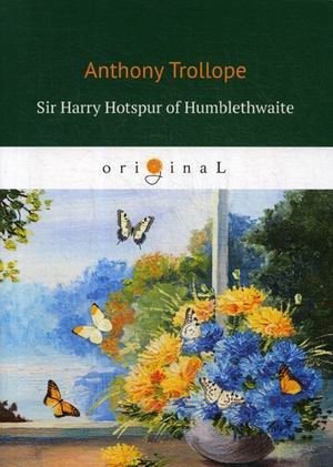 Sir Harry Hotspur of Humblethwaite фото книги