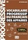 Vocabulaire Progressif du Francais des affaires. Livre. Niveau B1 Intermediaire (+ Audio CD) фото книги маленькое 2