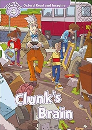 Oxford Read and Imagine. Level 4. Clunk's Brain with Audio Download (access card inside) фото книги