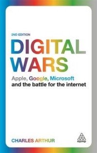Digital Wars. Apple, Google, Microsoft and the Battle for the Internet фото книги