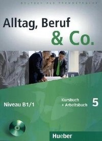 Alltag, Beruf & Co. 5.Kursbuch + Arbeitsbuch mit Audio-CD zum Arbeitsbuch: Deutsch als Fremdsprache (+ Audio CD) фото книги