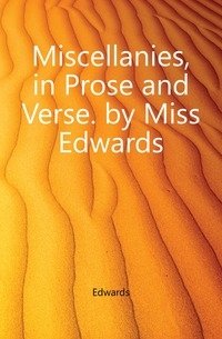 Miscellanies, in Prose and Verse. by Miss Edwards фото книги