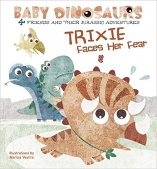 Trixie Faces Her Fear: 4 Friends and Their Jurassic Adventures. Board book фото книги