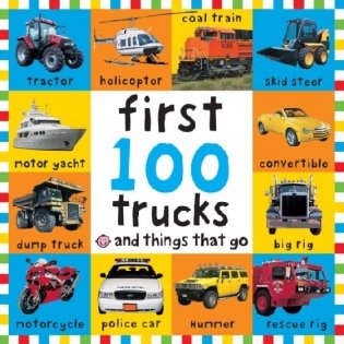 First 100 Trucks and Things That Go фото книги