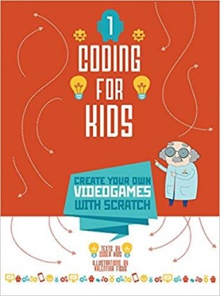 Coding for Kids: Create Your Own Video Games with Scratch фото книги