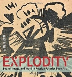Explodity: Sound, Image, and Word in Russian Futurist Book Art фото книги