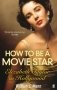 How to Be a Movie Star: Elizabeth Taylor in Hollywood, 1941-1981 фото книги маленькое 2