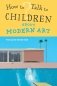 How To Talk to Children About Modern Art фото книги маленькое 2